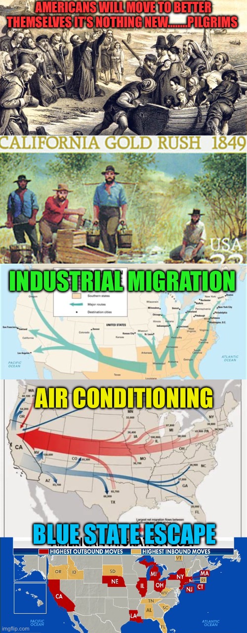 Democrats think people won’t move to better themselves | Americans will move to better themselves it’s nothing new….….pilgrims; Industrial migration; Air conditioning; Blue state escape | image tagged in gifs,democrats,democratic socialism,nyc,let's raise their taxes | made w/ Imgflip meme maker
