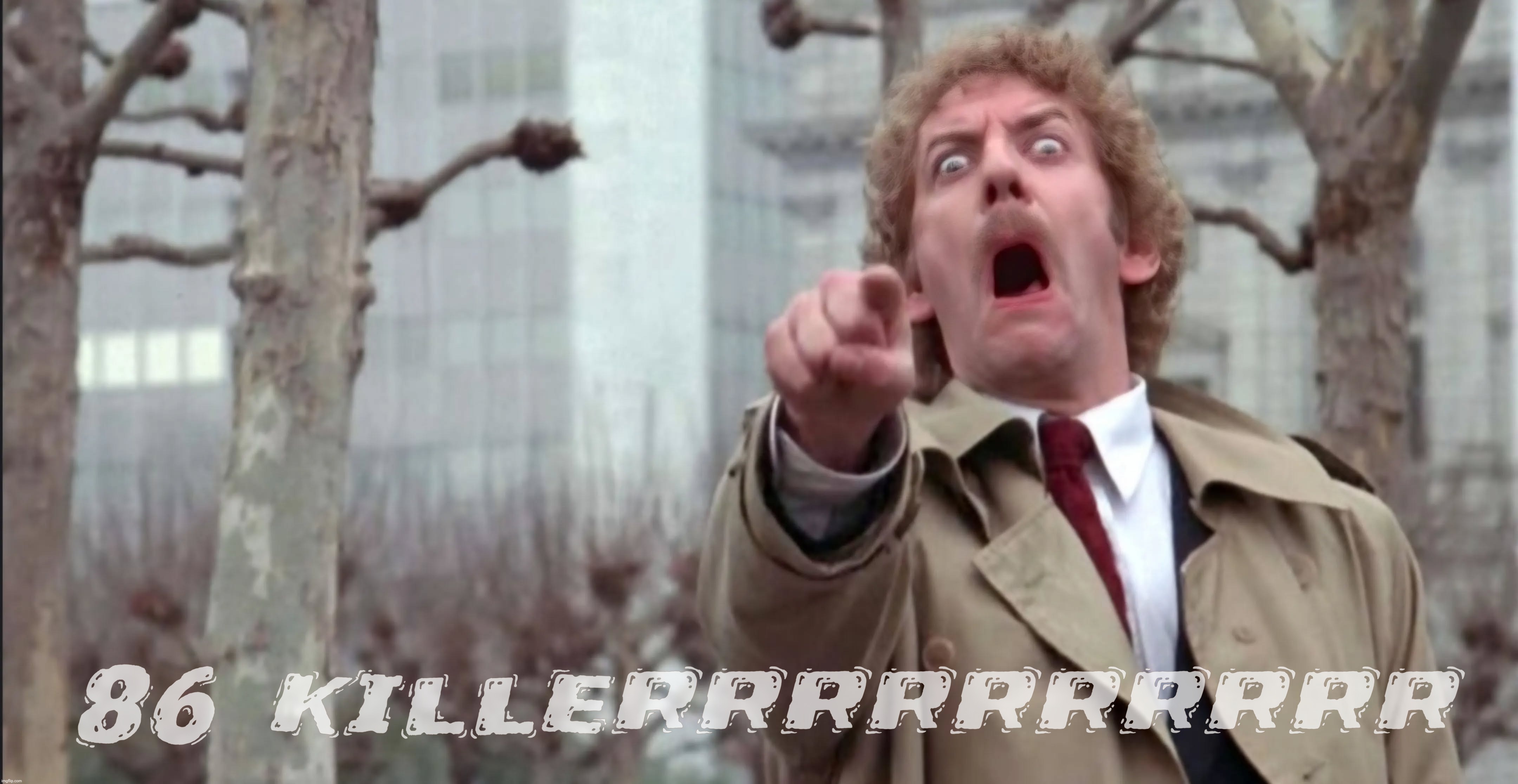 86 killerrrrrrrrrr | made w/ Imgflip meme maker