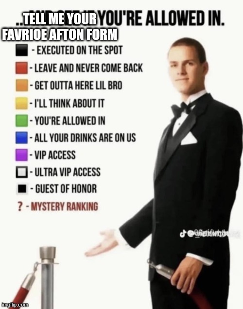 See if your allowed in. | tell me your favrioe afton form | image tagged in see if your allowed in | made w/ Imgflip meme maker