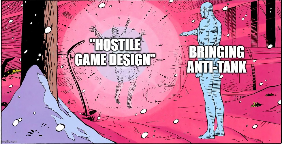 Yes this is about War Striders | Bringing anti-tank; "Hostile game design" | image tagged in watchmen rorschach death,helldivers,meme,gaming | made w/ Imgflip meme maker
