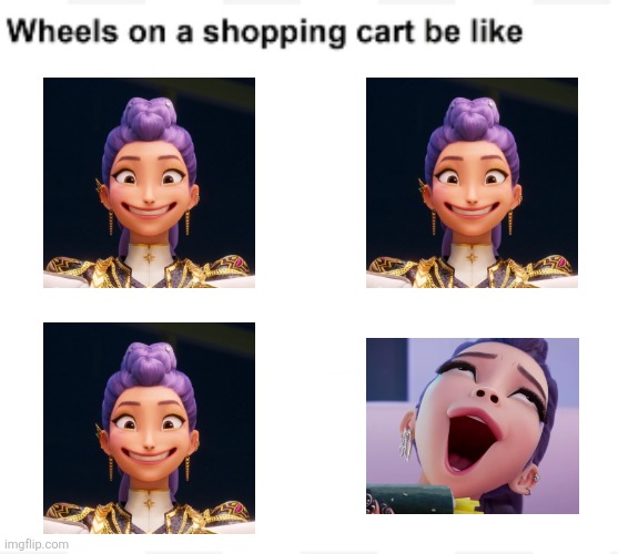 And that, is why you should never pause KPop Demon Hunters! Class dismissed! | image tagged in wheels on a shopping cart be like,kpop demon hunters,random,shitpost,you have been eternally cursed for reading the tags | made w/ Imgflip meme maker