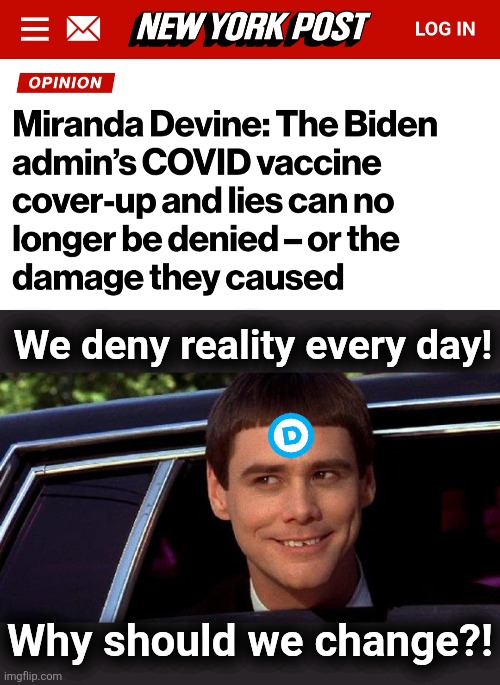 At this point, putting it-was-never-the-science Fauci on trial would be the best move | We deny reality every day! Why should we change?! | image tagged in dumb and dumber,memes,fauci,democrats,lies,covid-19 | made w/ Imgflip meme maker