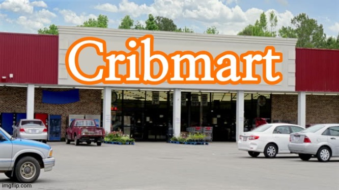 Cribmart | image tagged in cribmart | made w/ Imgflip meme maker
