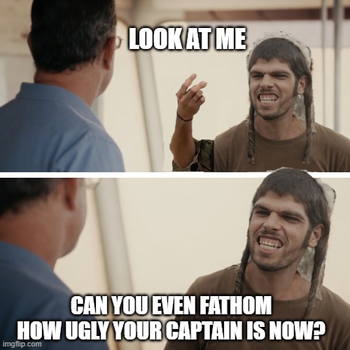 flotilla pirates | look at me; can you even fathom how ugly your captain is now? | image tagged in idf,flotilla,look at me,priacy | made w/ Imgflip meme maker