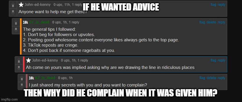 if he wanted advice; then why did he complain when it was given him? | made w/ Imgflip meme maker