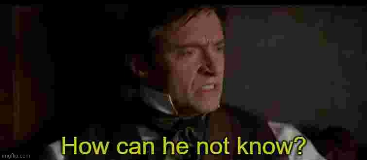 image tagged in how can he not know | made w/ Imgflip meme maker