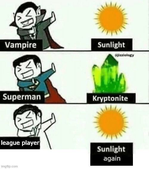 Day 520 of Arcane memes until the next season/series comes out. | league player; again | image tagged in vampire superman meme,arcane | made w/ Imgflip meme maker