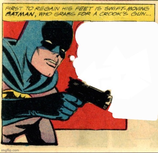 image tagged in batman pointing a gun | made w/ Imgflip meme maker