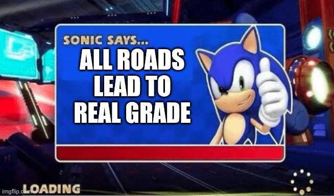 ALL ROADS LEAD TO RG | all roads lead to Real Grade | image tagged in sonic says,gundam | made w/ Imgflip meme maker