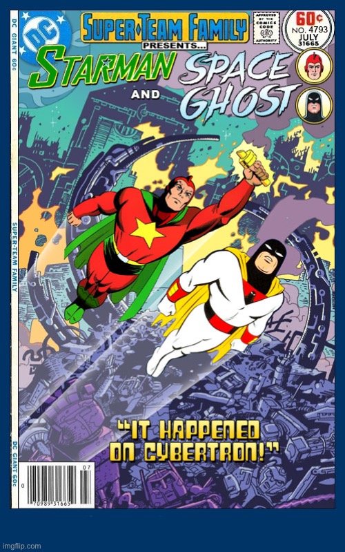 Space Ghost and Starman travel to the home planet of The Transformers! | image tagged in comics,space ghost,starman,crossover,super team family,cybertron | made w/ Imgflip meme maker