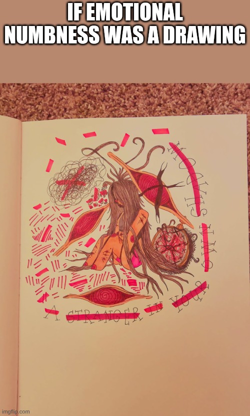 tf1777604605165.jpg | if emotional numbness was a drawing | image tagged in tf1777604605165 jpg | made w/ Imgflip meme maker