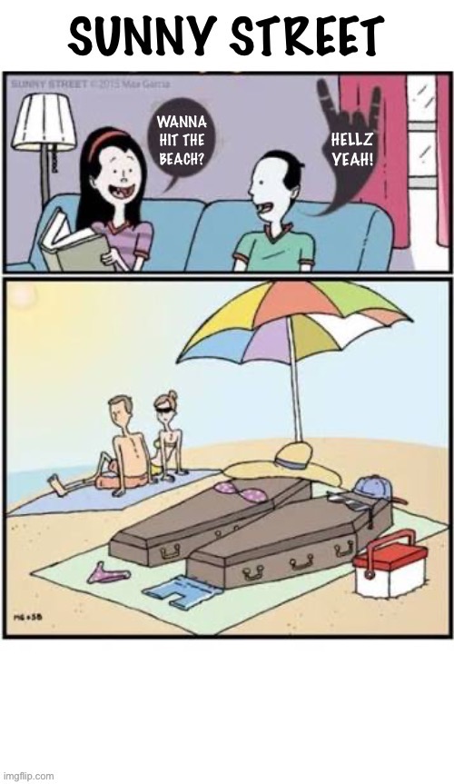 Vampire beach trip | Wanna
Hit the
Beach? Hellz
Yeah! | image tagged in comics,sunny street,vampires,beach,coffins,relaxation | made w/ Imgflip meme maker