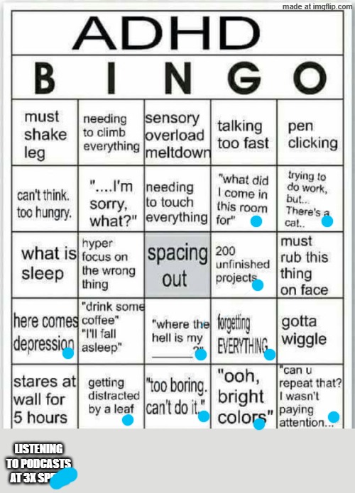 Didn't get bingo | Listening to podcasts at 3x speed | image tagged in adhd bingo | made w/ Imgflip meme maker