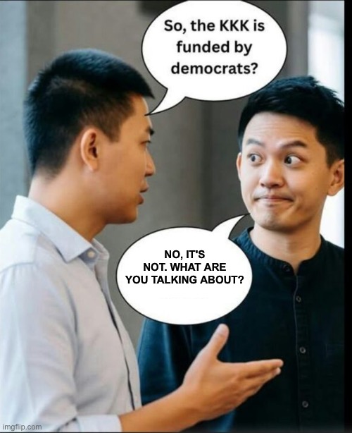 No, it's not. What are you talking about? | made w/ Imgflip meme maker