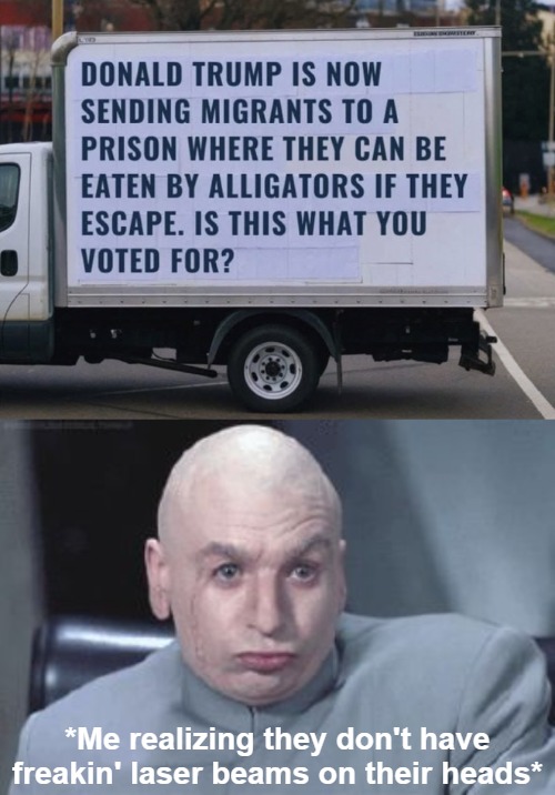 Alligators are not even close to the building, but that's kinda anticlimactic to mention and I'm sorry | *Me realizing they don't have freakin' laser beams on their heads* | image tagged in dr evil right,donald trump,politics,funny,immigrants | made w/ Imgflip meme maker