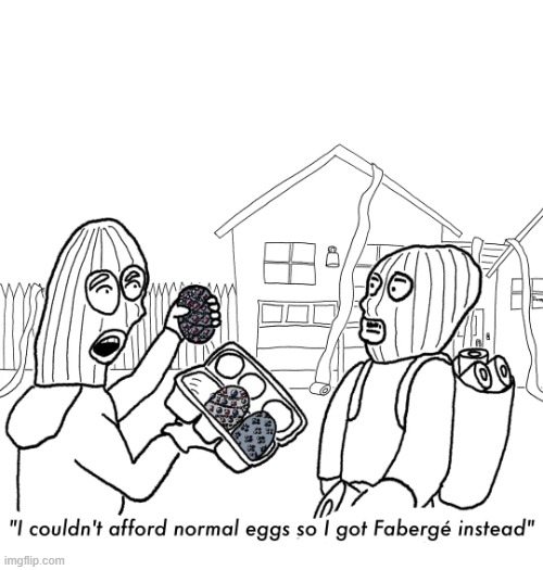 image tagged in criminals,eggs,house,faberge,faberge eggs,real | made w/ Imgflip meme maker
