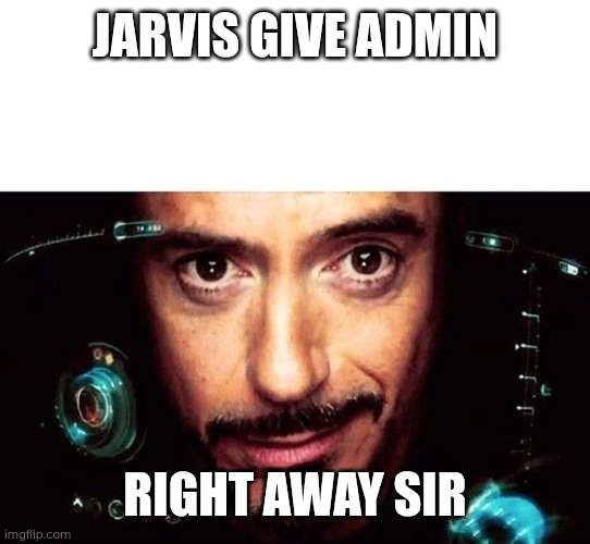 Jgma | Jarvis give admin; Right away sir | image tagged in jarvis template | made w/ Imgflip meme maker