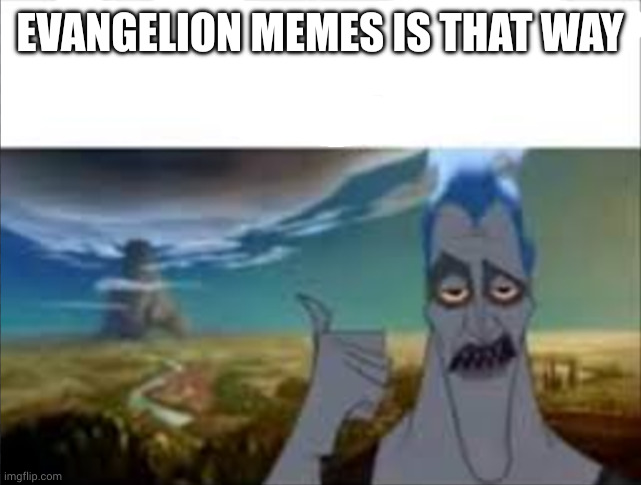 YT shorts is that way | Evangelion memes is That way | image tagged in yt shorts is that way | made w/ Imgflip meme maker