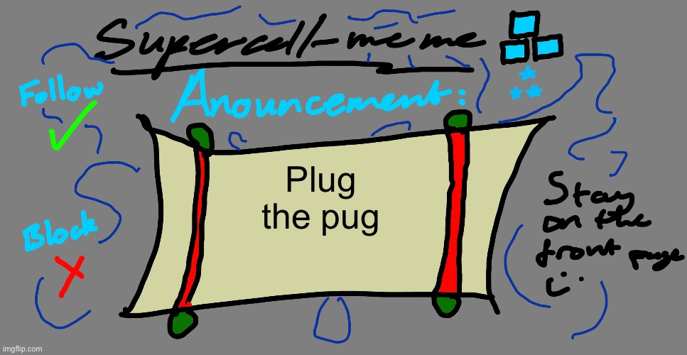 Supercell-meme announcement template | Plug the pug | image tagged in supercell-meme announcement template | made w/ Imgflip meme maker