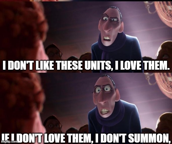 My reason for pulling specific units in gacha games. | I don't like these units, I love them. If I don't love them, I don't summon, | image tagged in anton ego | made w/ Imgflip meme maker