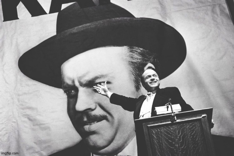 Citizen Kane - a rich man who tries to buy poltical office | image tagged in citizen kane - a rich man who tries to buy poltical office | made w/ Imgflip meme maker