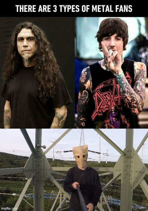 Metal Fans | image tagged in heavy metal,metalhead,memes,lattice climbing,climbing memes,heavy metal memes | made w/ Imgflip meme maker