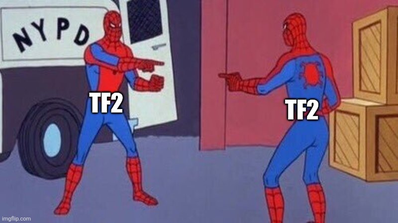 spiderman pointing at spiderman | TF2; TF2 | image tagged in spiderman pointing at spiderman | made w/ Imgflip meme maker