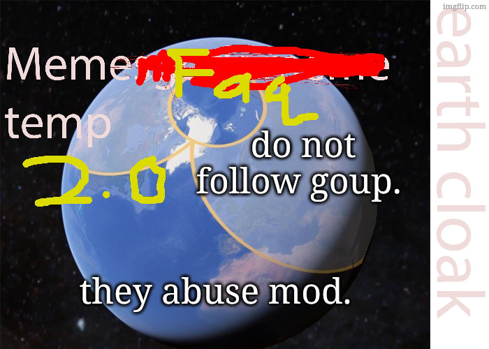 do not follow goup. they abuse mod. | image tagged in announcment2 jpg | made w/ Imgflip meme maker