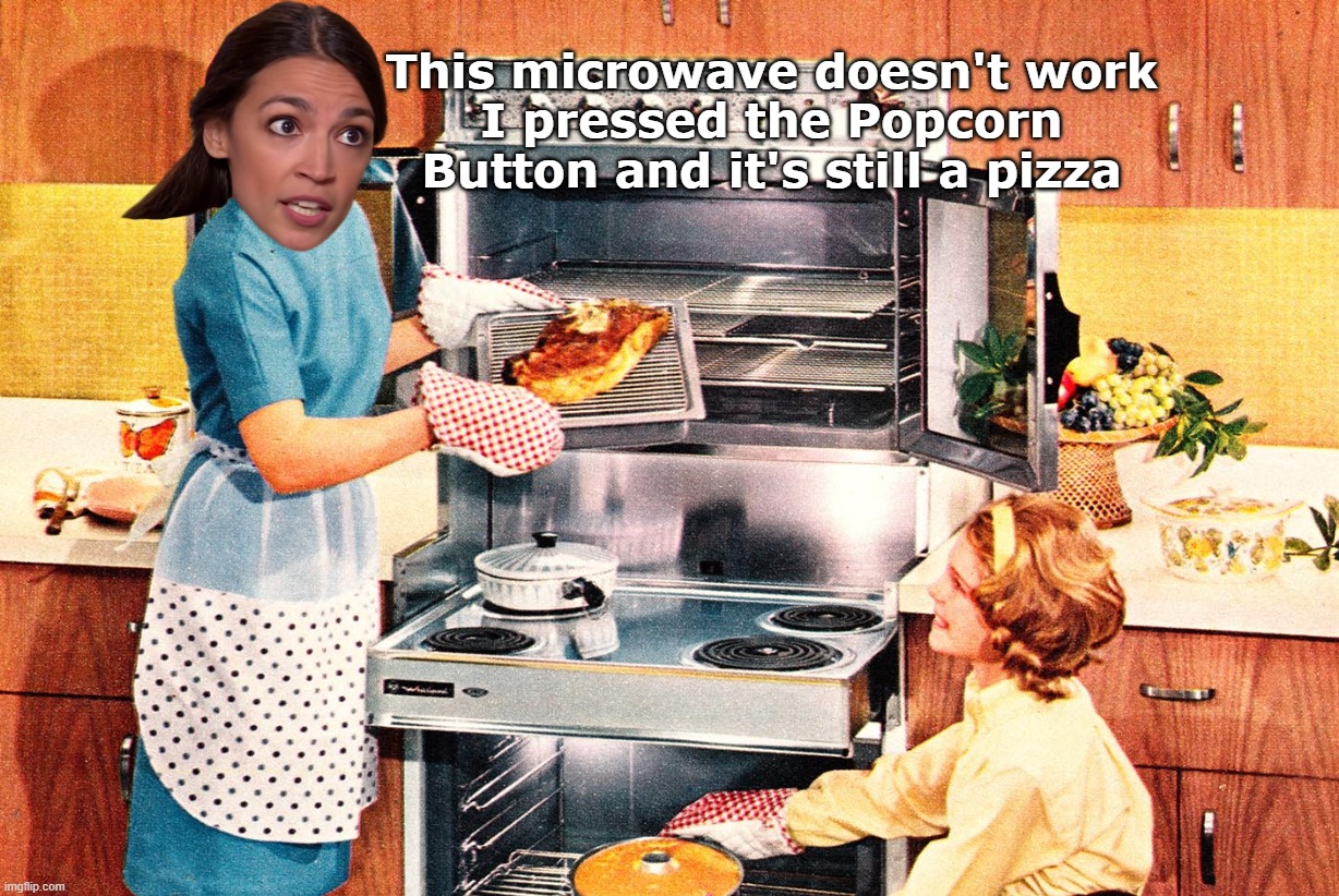 This week on: "Fun With Sandy" | This microwave doesn't work
I pressed the Popcorn Button and it's still a pizza | image tagged in aoc popcorn meme | made w/ Imgflip meme maker