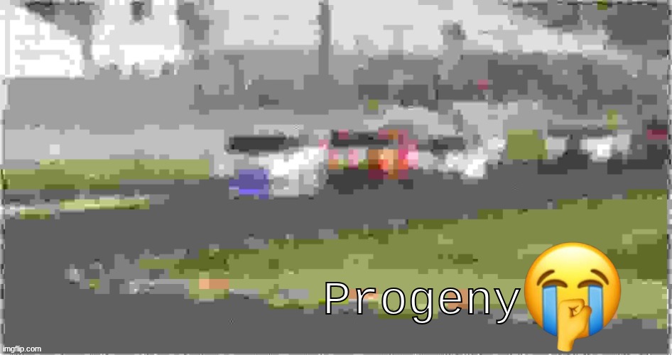 Meme to use to the most cursed and awful comments uve ever seen | Progeny | image tagged in meme,low quality | made w/ Imgflip meme maker