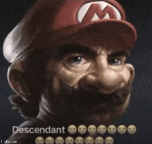 Descendant ??????? | image tagged in descendant | made w/ Imgflip meme maker