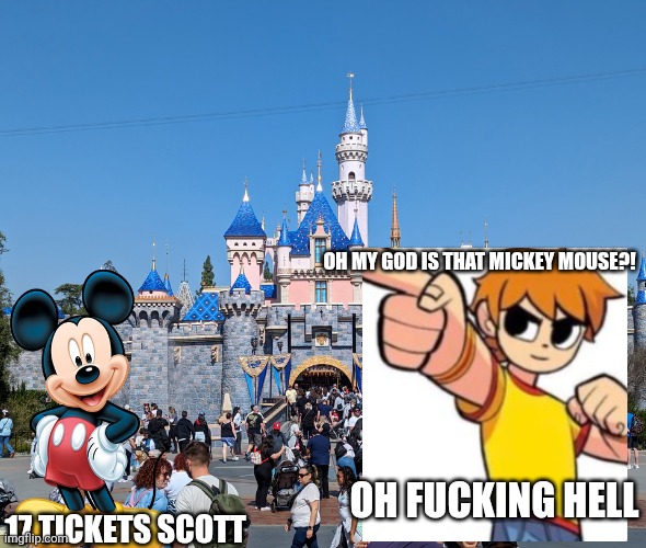 Oh my god is that Mickey mouse?! 17 tickets scott; Oh fucking hell | made w/ Imgflip meme maker