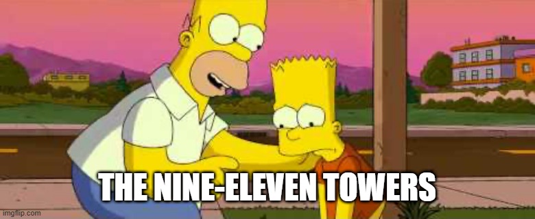 the Nine-Eleven towers | image tagged in homer simpson so far clean | made w/ Imgflip meme maker