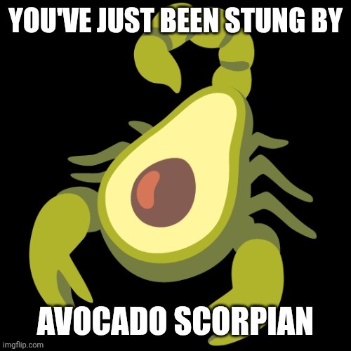 Avocado Scorpian | image tagged in avocado scorpian | made w/ Imgflip meme maker