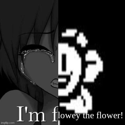 I'm fi | lowey the flower! | image tagged in i'm fi | made w/ Imgflip meme maker