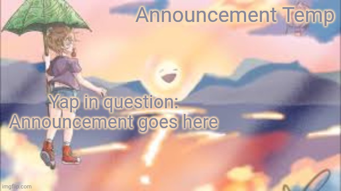 temp for isaac morgan | Announcement Temp; Yap in question:
Announcement goes here | image tagged in good kid temp | made w/ Imgflip meme maker