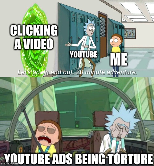 Thanks, I HATE MODERN YOUTUBE. Neal is still worse than Susan which Susan is NO better | clicking a video; youtube; me; YouTube ads being torture | image tagged in 20 minute adventure rick morty | made w/ Imgflip meme maker