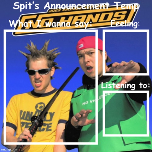 Spit's Announcement Temp | image tagged in spit's announcement temp | made w/ Imgflip meme maker