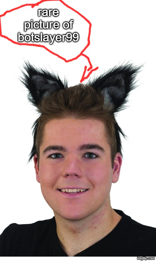 rare picture of botslayer99 | made w/ Imgflip meme maker