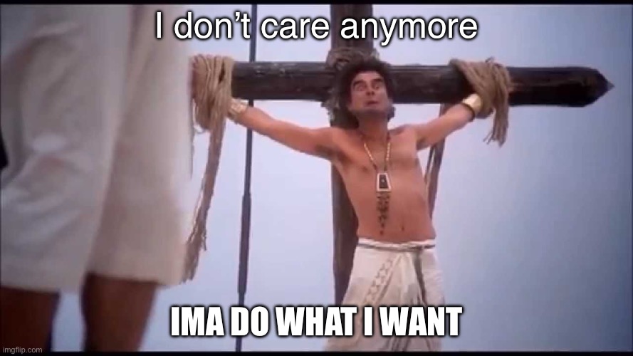 I'm Brian and so's my wife | I don’t care anymore; Ima do what I want | made w/ Imgflip meme maker