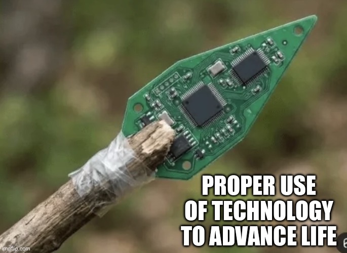 Texhnology, when used correctly Can be a beautiful thang | Proper use of technology to advance life | image tagged in technology,correct,amazing,hunting,archery,bubba | made w/ Imgflip meme maker