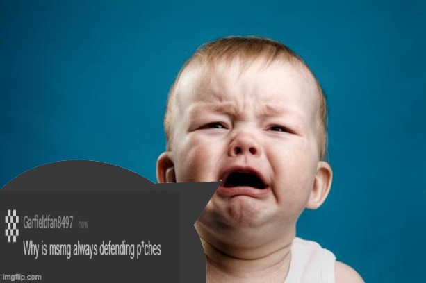 . | image tagged in baby crying | made w/ Imgflip meme maker