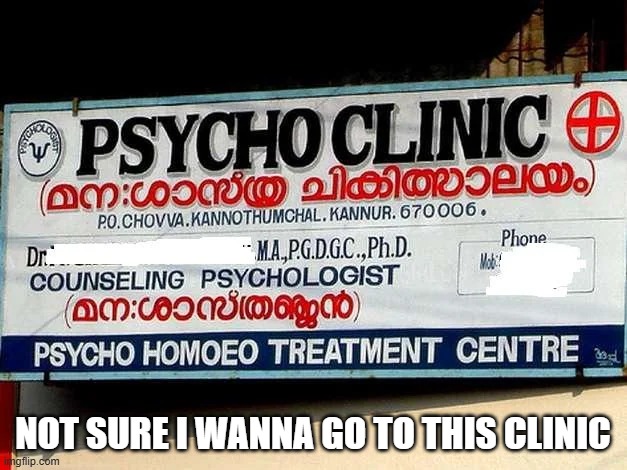 So It's Full of Psychos? | Not sure I wanna go to this clinic | image tagged in you had one job | made w/ Imgflip meme maker
