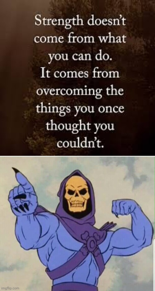 What makes you strong | image tagged in img 12 png,skeletor bicep,strong | made w/ Imgflip meme maker