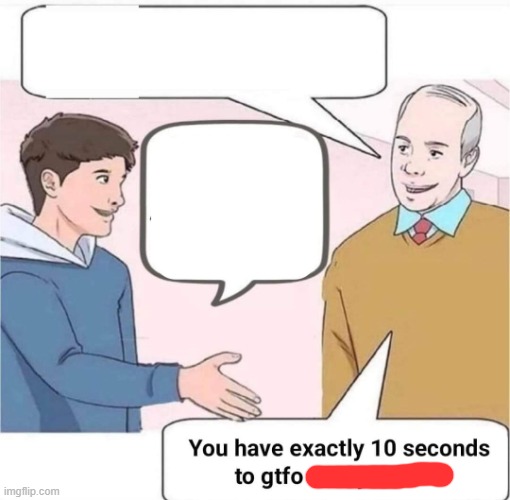 hand shake gtfo of my house | image tagged in hand shake gtfo of my house | made w/ Imgflip meme maker