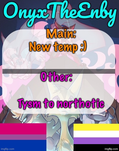 Thanks for the temp! | New temp :); Tysm to northotic | image tagged in onyxtheenby temp | made w/ Imgflip meme maker