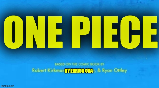 blank invincible title card | one piece by enrico oda | image tagged in blank invincible title card | made w/ Imgflip meme maker