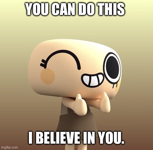 Shelly thumbs up. | You can do this; I believe in you. | image tagged in shelly thumbs up | made w/ Imgflip meme maker