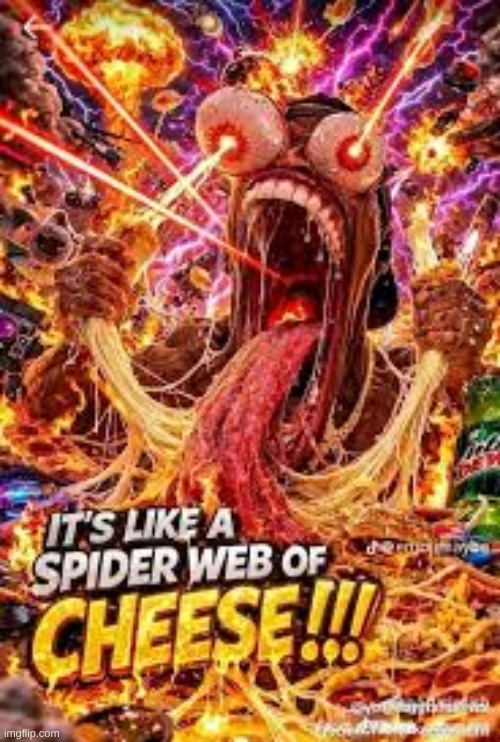 when your web is so cheese even a spider web of cheese | made w/ Imgflip meme maker
