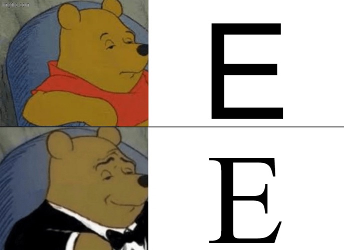 EE | E; E | image tagged in memes,tuxedo winnie the pooh | made w/ Imgflip meme maker